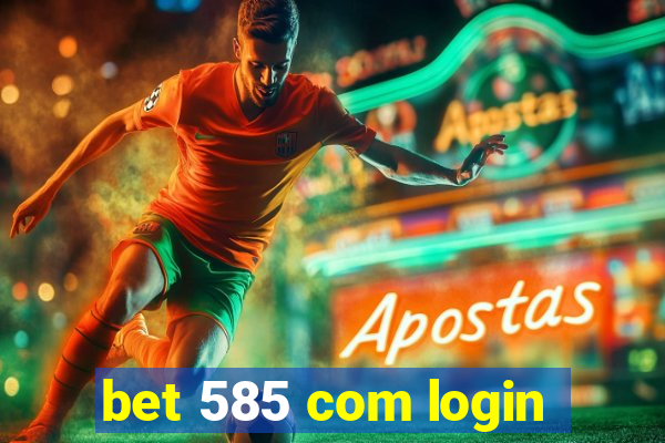 bet 585 com login